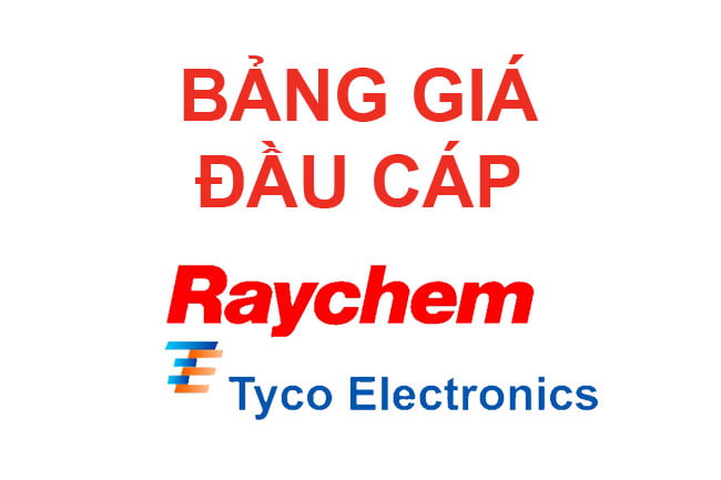 Bảng Giá Đầu Cáp RAYCHEM Co Nguội/Co Nhiệt Trong Nhà/Ngoài Trời 2020