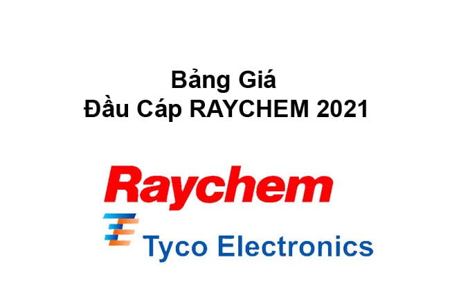 Giá Đầu Cáp RAYCHEM 2021 - Bảng Giá Đầu Cáp Co Nguội/Co Nhiệt RAYCHEM