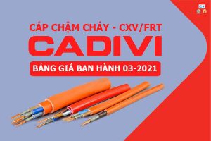 Bảng Giá: Cáp Chậm Cháy - CXV/FRT - CADIVI [Mới Ban Hành 3/2021]