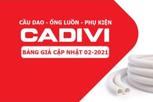 Bảng Giá: Cầu Dao - Ống Luồn Và Phụ Kiện CADIVI [Mới Cập Nhật 2/2021]