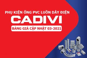 Bảng Giá Mới Cập Nhật [3/2021]: Phụ Kiện Ống Luồn Dây Điện CADIVI