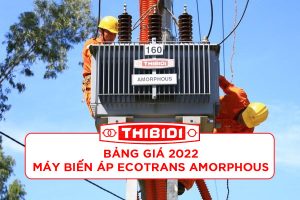 Báo Giá Máy Biến Áp Thibidi Ecotrans Amorphous 2022 