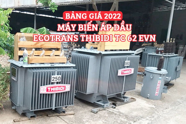 Cập Nhật Giá Máy Biến Áp Ecotrans Thibidi 2022 (TC 62)