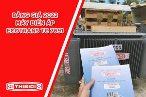 Bảng Giá 2022 Máy Biến Áp Ecotrans Thibidi (TCKT: 7691/QĐ EVN CPC)