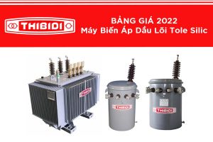 Bảng Giá Máy Biến Áp Thibidi Lõi Tole Silic 2022 [Chiết Khấu Cao]