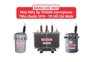 [BÁO GIÁ CK CAO] Máy Biến Áp Thibidi Amorphous 2022 - 3370/EVNHCMC-KT