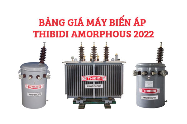[Bảng Giá] Máy Biến Áp THIBIDI Amorphous 2022 (TC 62, 2608, 3370, 6945)