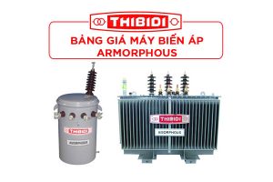 [Cập Nhật Mới Nhất] Báo Giá Máy Biến Áp Thibidi Amorphous