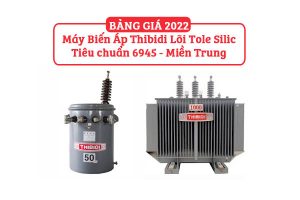 [CẬP NHẬT] Bảng Giá Máy Biến Áp Thibidi Ecotrans Silic 2022 (TCKT: 6945/QĐ EVNCPC)