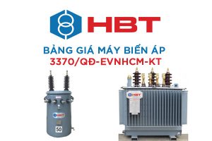 Cập Nhật Giá Máy Biến Áp HBT Mới Nhất (3370/QĐ-EVNHCM-KT)